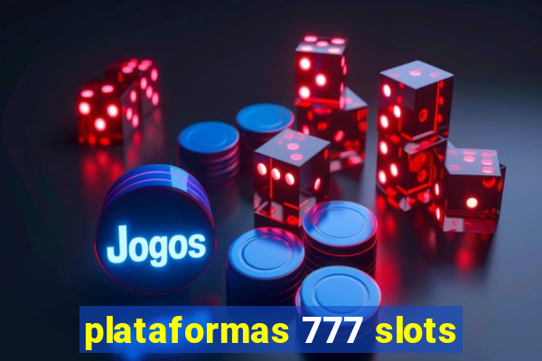 plataformas 777 slots